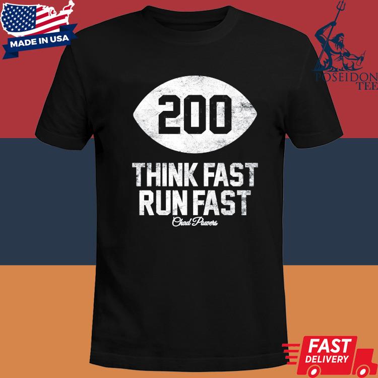 Official 200 Chad Powers think fast run fast Football shirt