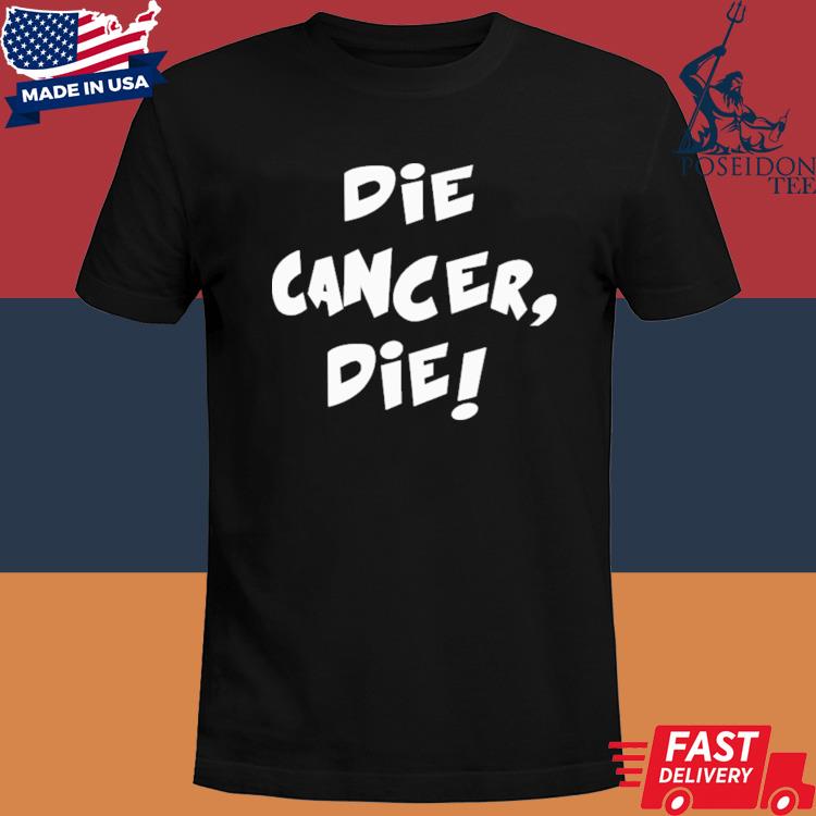 Official Die cancer die T-shirt