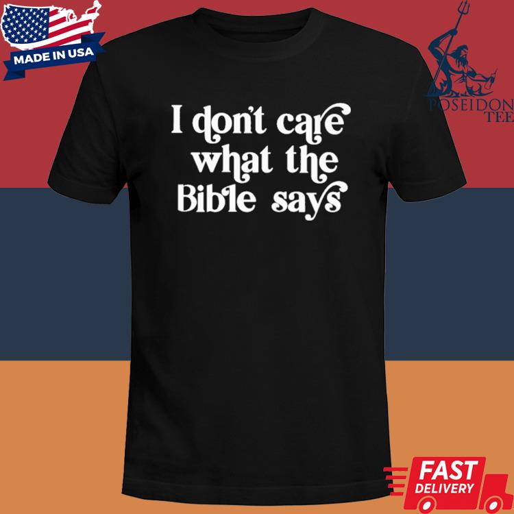 Official I don't care what the bible says shirt
