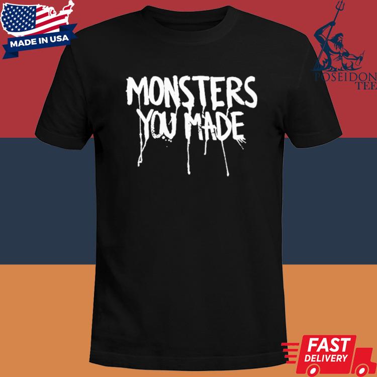 Official Monsters you made T-shirt