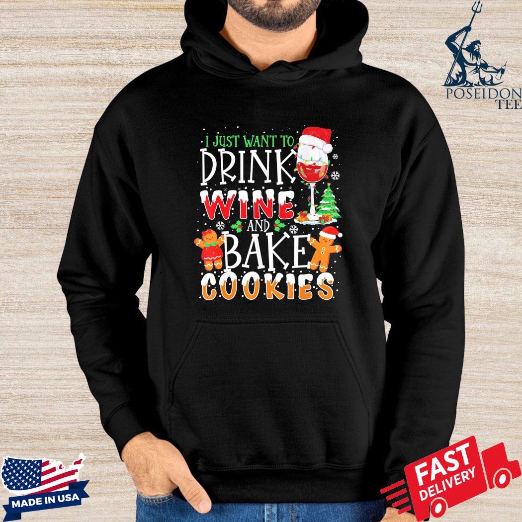 Official I just want to drink wine and bake cookies Christmas T-s Hoodie