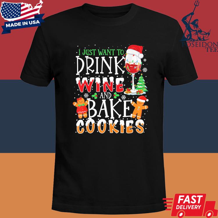 Official I just want to drink wine and bake cookies Christmas T-shirt