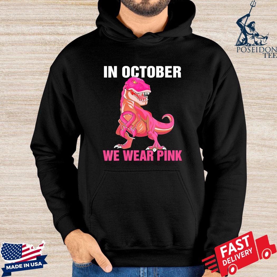 Official In october we wear pink breast cancer trex dino s Hoodie