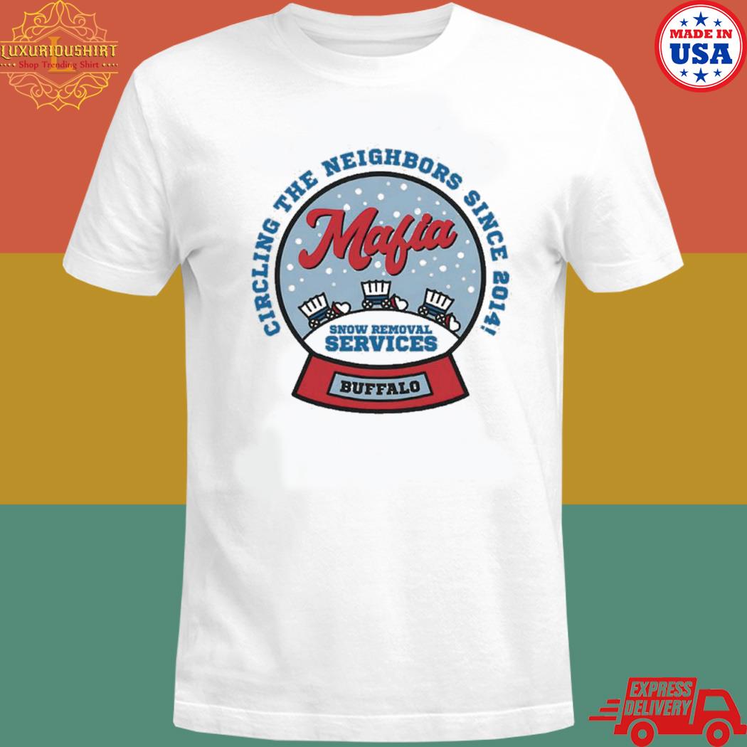 Official Circling the neighbors since 2014 mafia snow removal services Buffalo shirt Official Circling the neighbors since 2014 mafia snow removal services Buffalo shirt