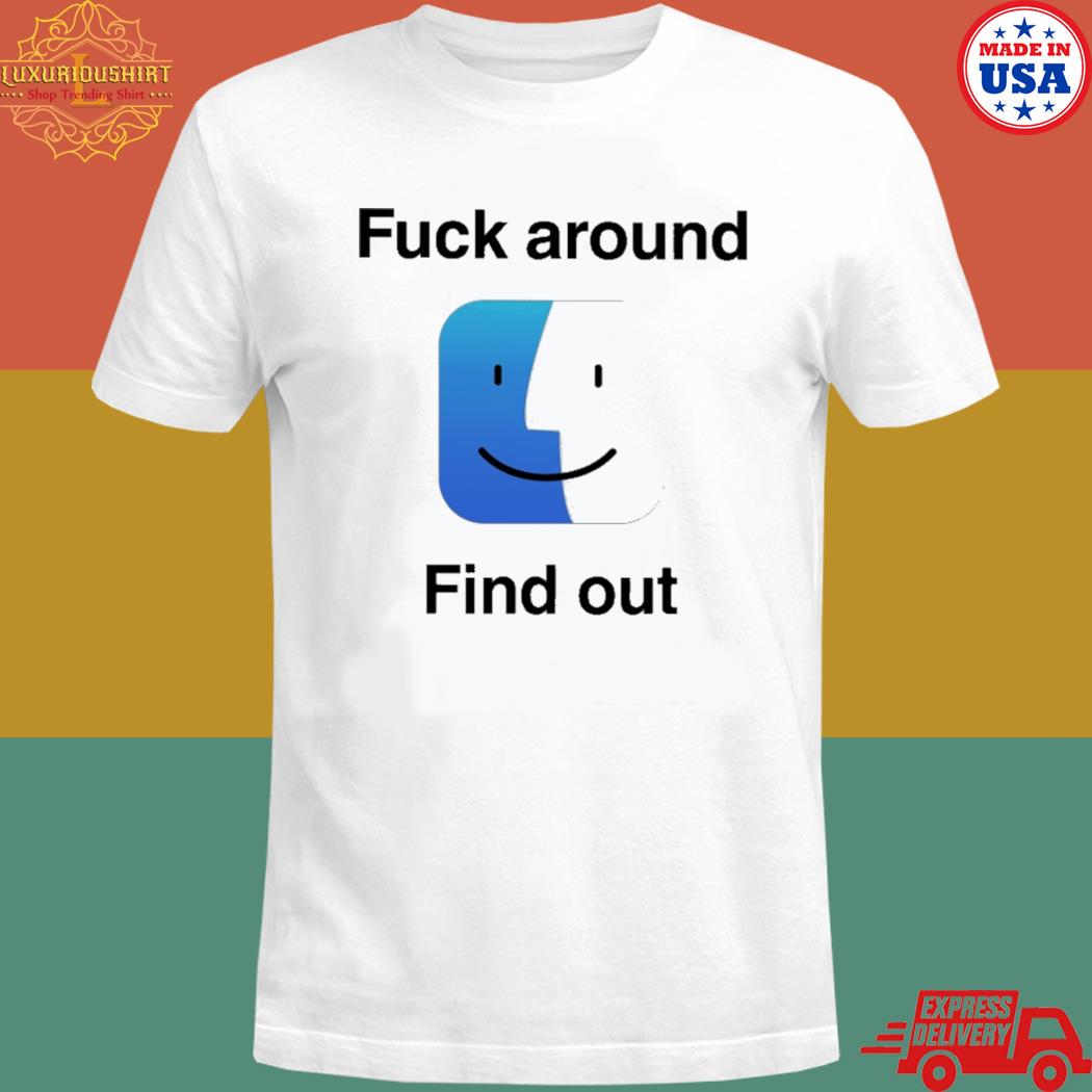 Official Fuck around find out T-shirt