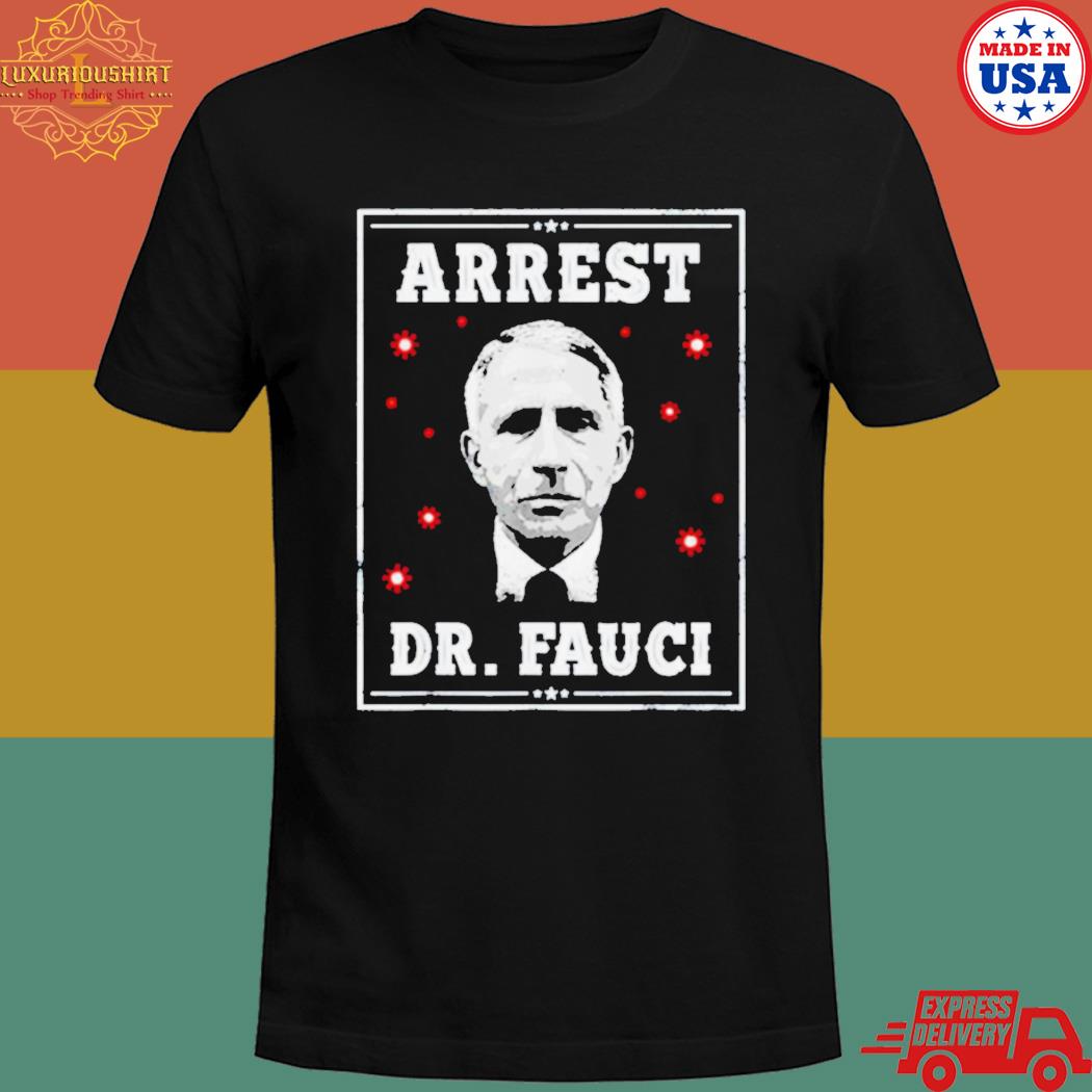 Official arrest faucI antI faucI defund dr faucI T-shirt