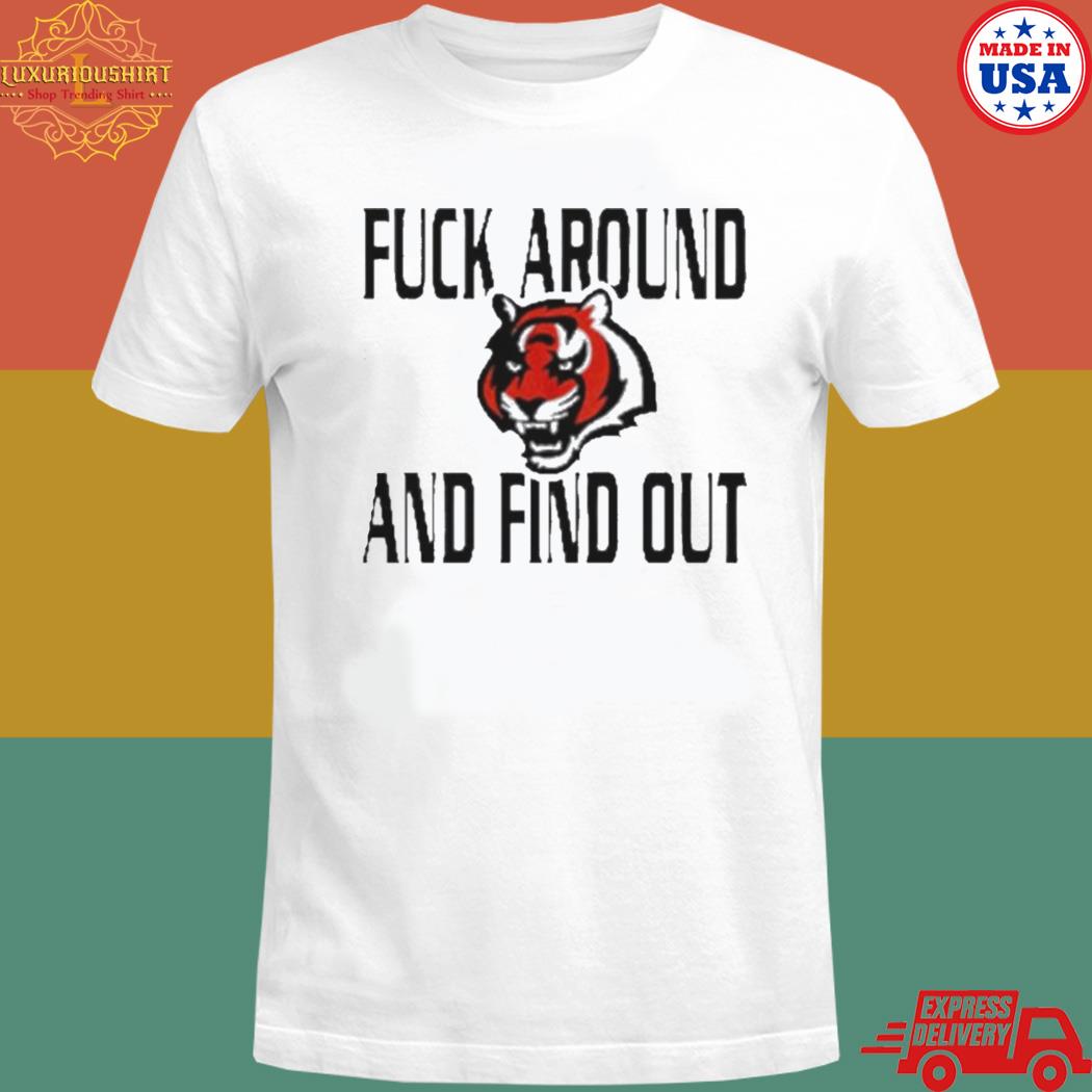 Official Bengals fuck around and find out T-shirt