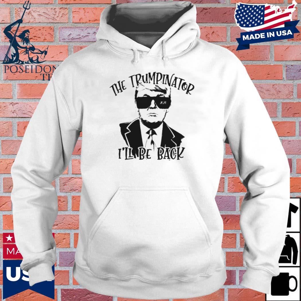 Official The trmpinator I'll be back T-s Hoodie