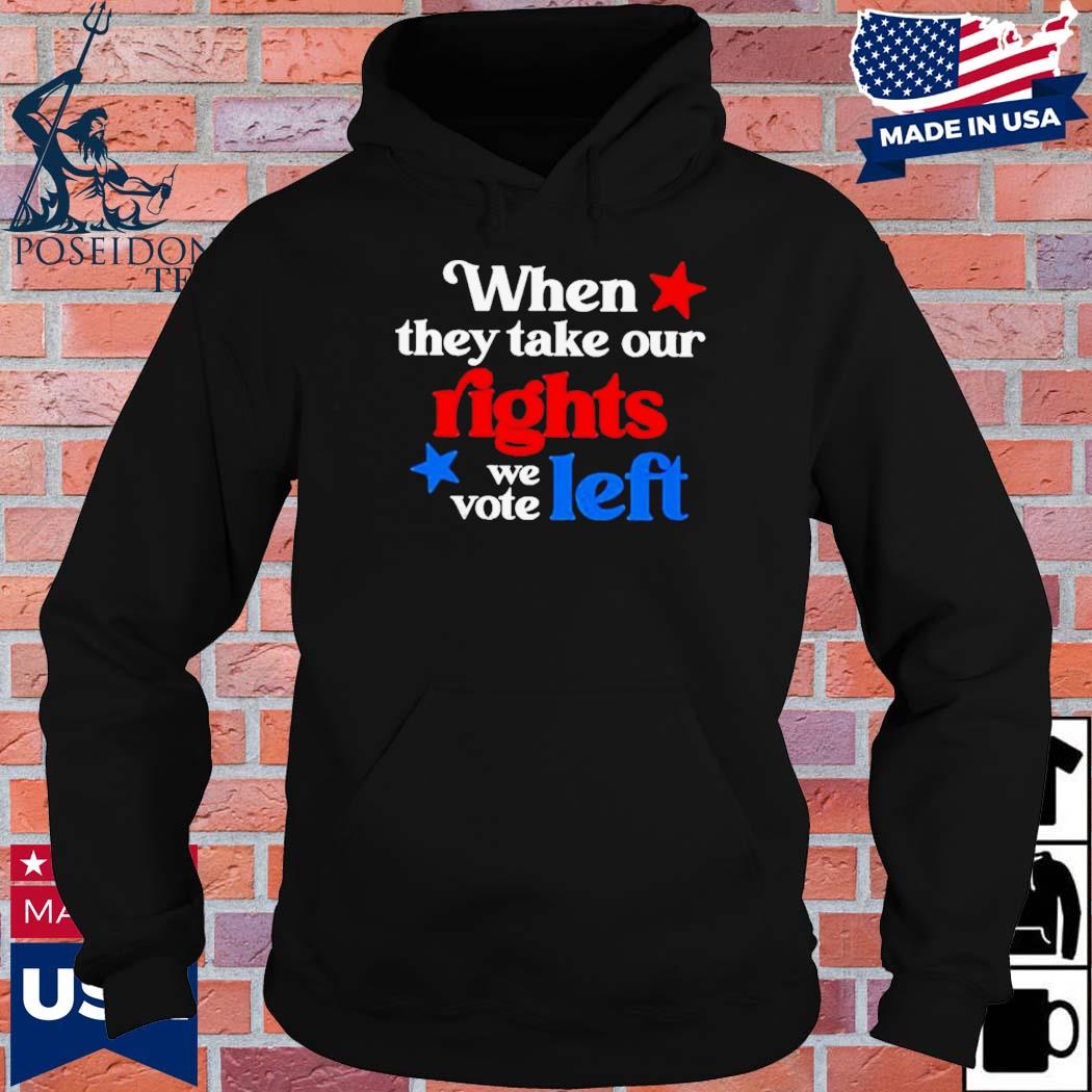 Official when they take our rights T-s Hoodie