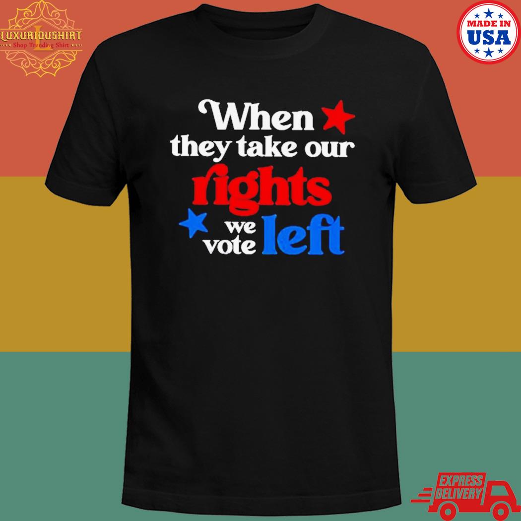 Official when they take our rights T-shirt