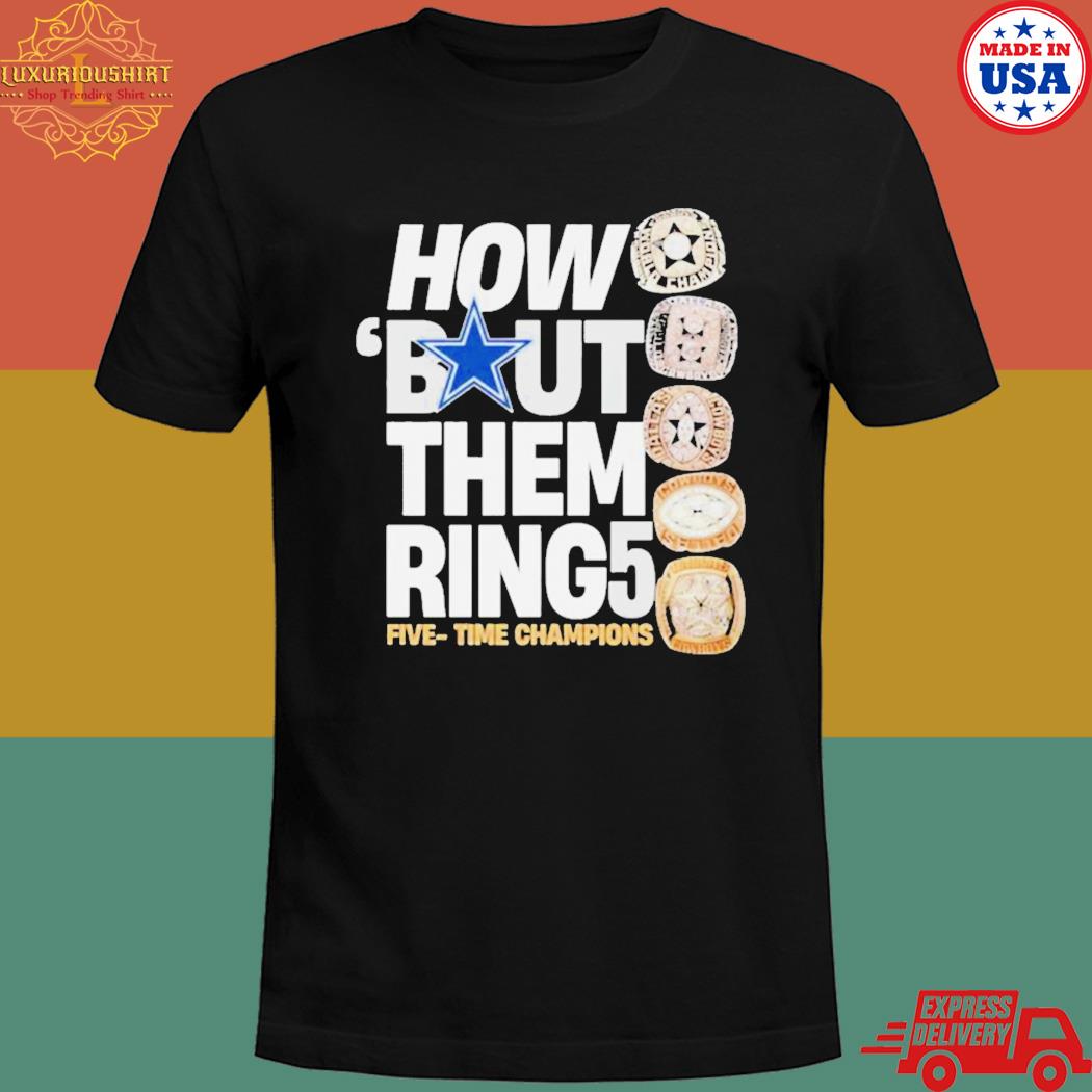 Official Dallas Cowboys how bout them ring five time champions T-shirt