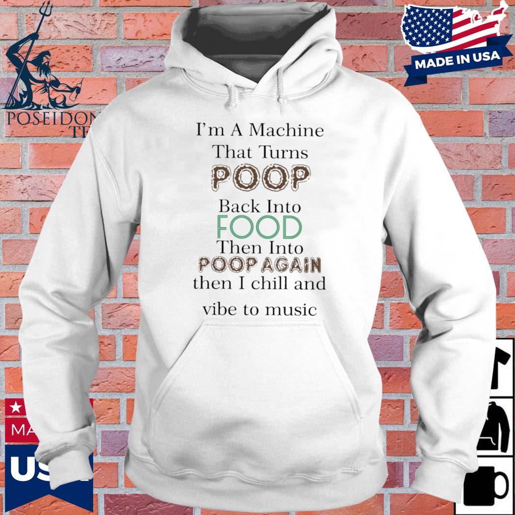 Official Patrick doran I'm a machine that turns poop back into food then into poop again T-s Hoodie