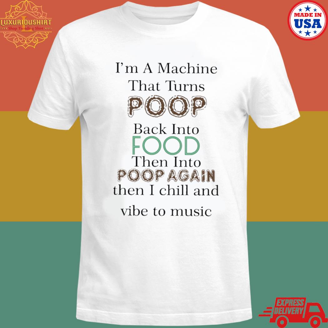 Official Patrick doran I'm a machine that turns poop back into food then into poop again T-shirt