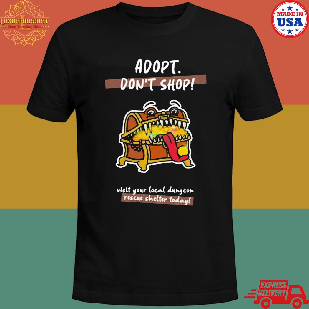 Official Adopt don't shop visit your local dungcon rescue shelter today T-shirt