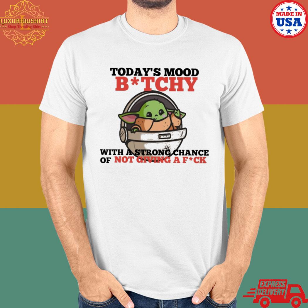 Official Baby Yoda today's mood bitchy with a strong chance of not giving a fuck T-shirt