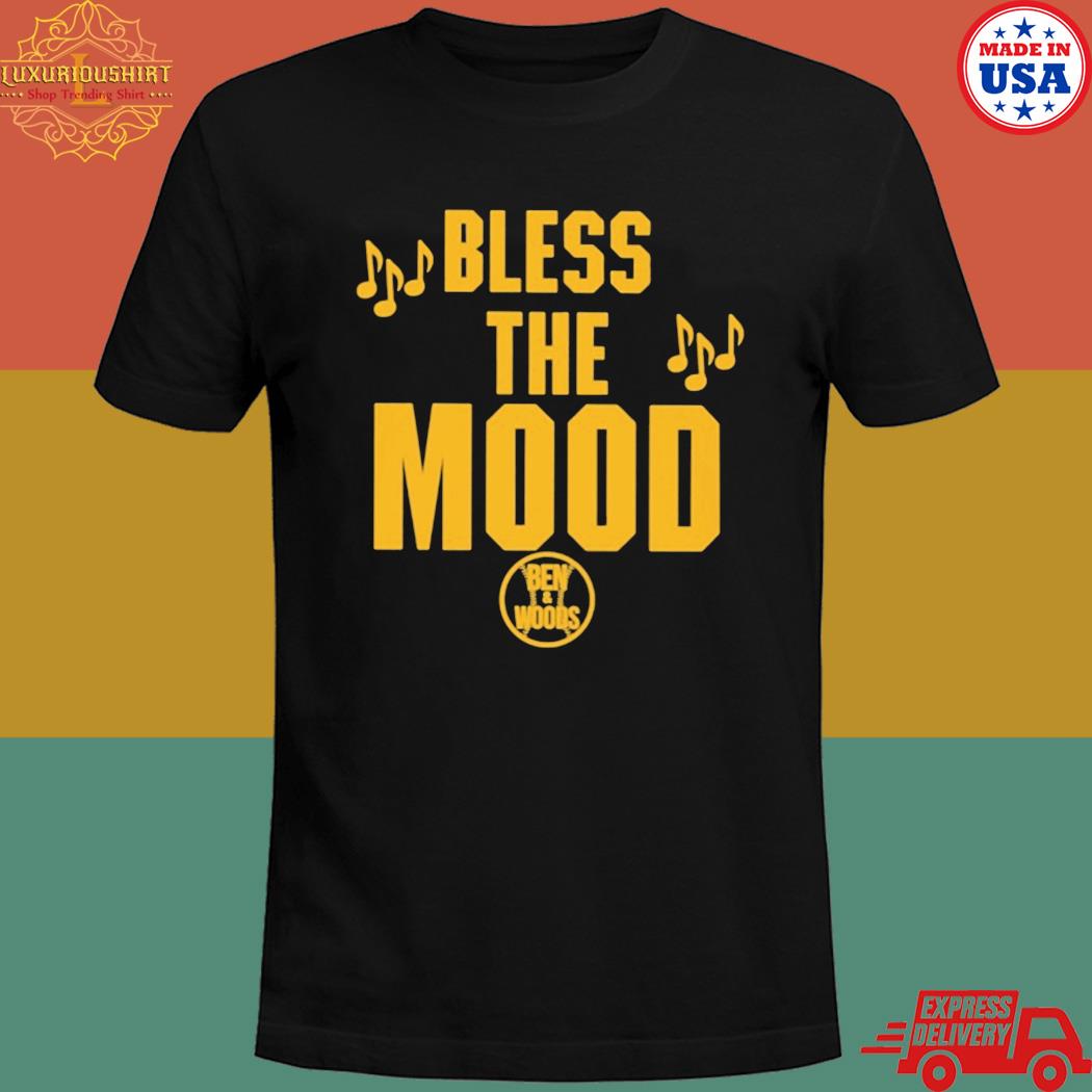 Official Benandwoods bless the mood ben and woods T-shirt