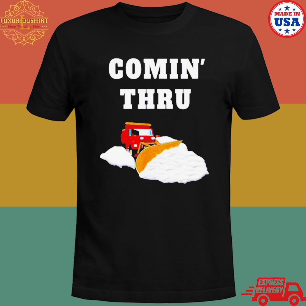 Official Comin' thru snow plowing truck T-shirt