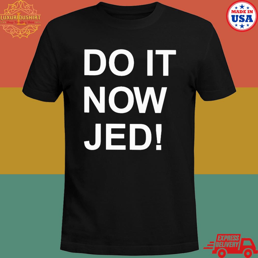 Official Do it now jed T-shirt