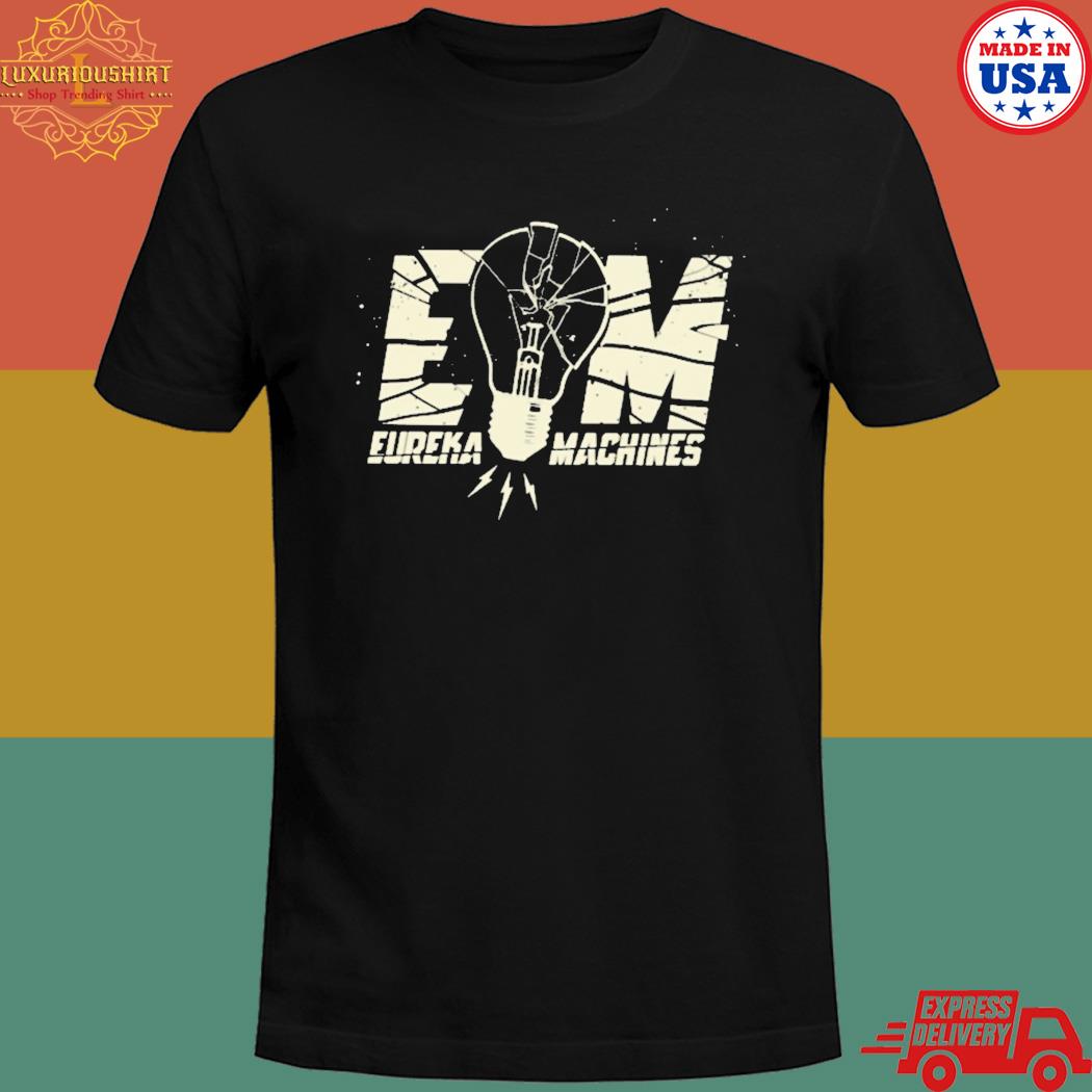 Official Em eureka machines T-shirt