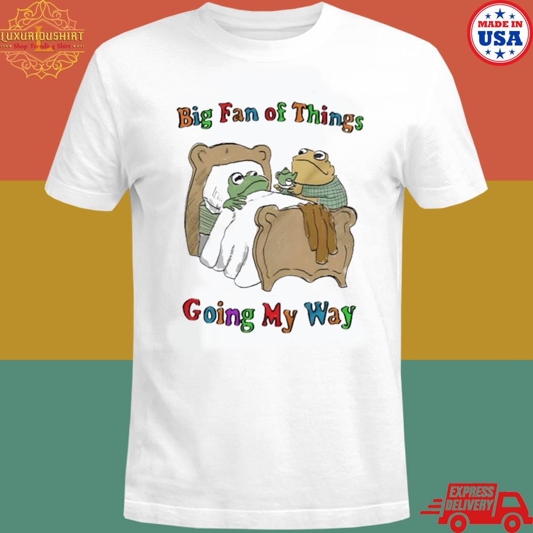 Official Frog big fan of things going my way T-shirt