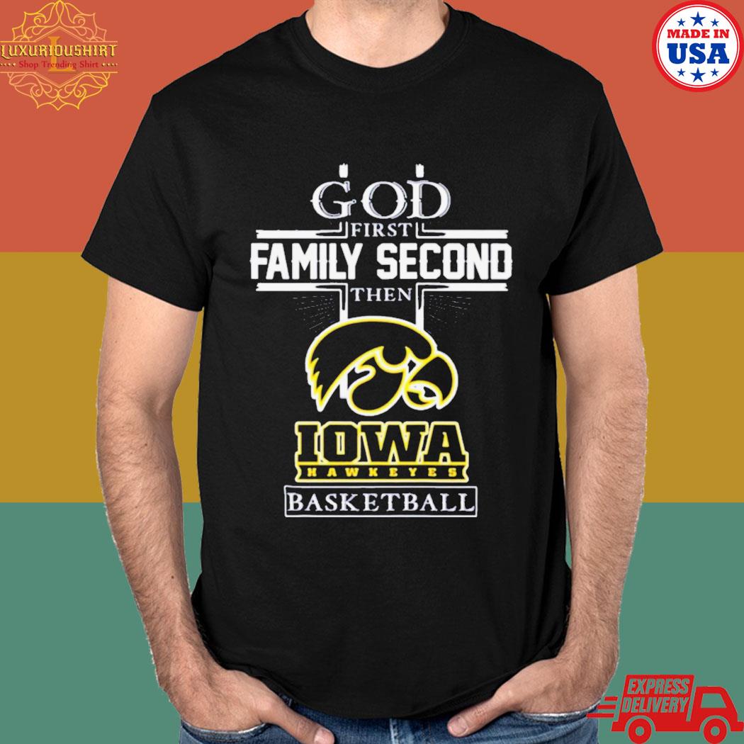 Official God first family second then Iowa hawkeyes basketball 2023 T-shirt