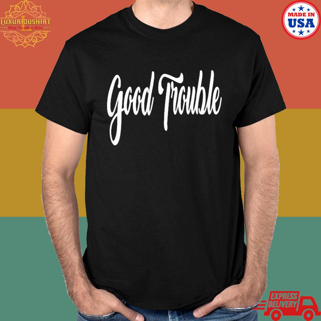 Official Good trouble T-shirt