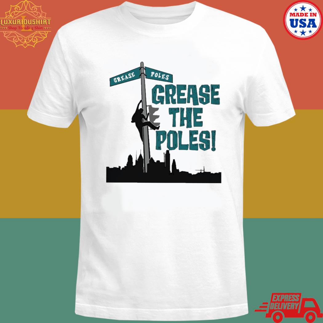 Official Grease poles grease the poles philly lovers T-shirt