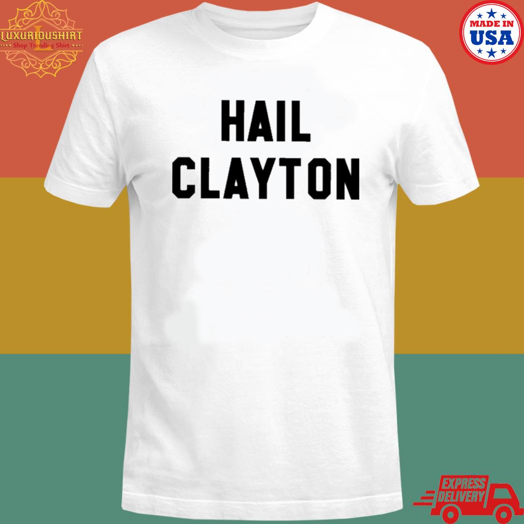 Official Hail clayton T-shirt
