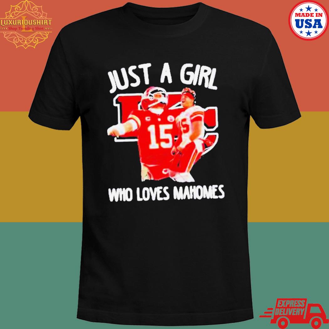 Official Just a girl who love patrick mahomes Kansas city Chiefs T-shirt