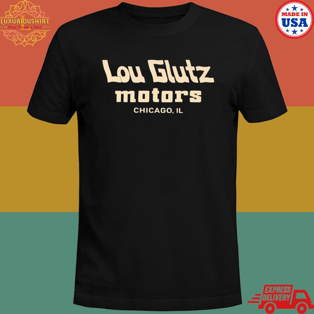 Official Lou glutz motors chicago il T-shirt