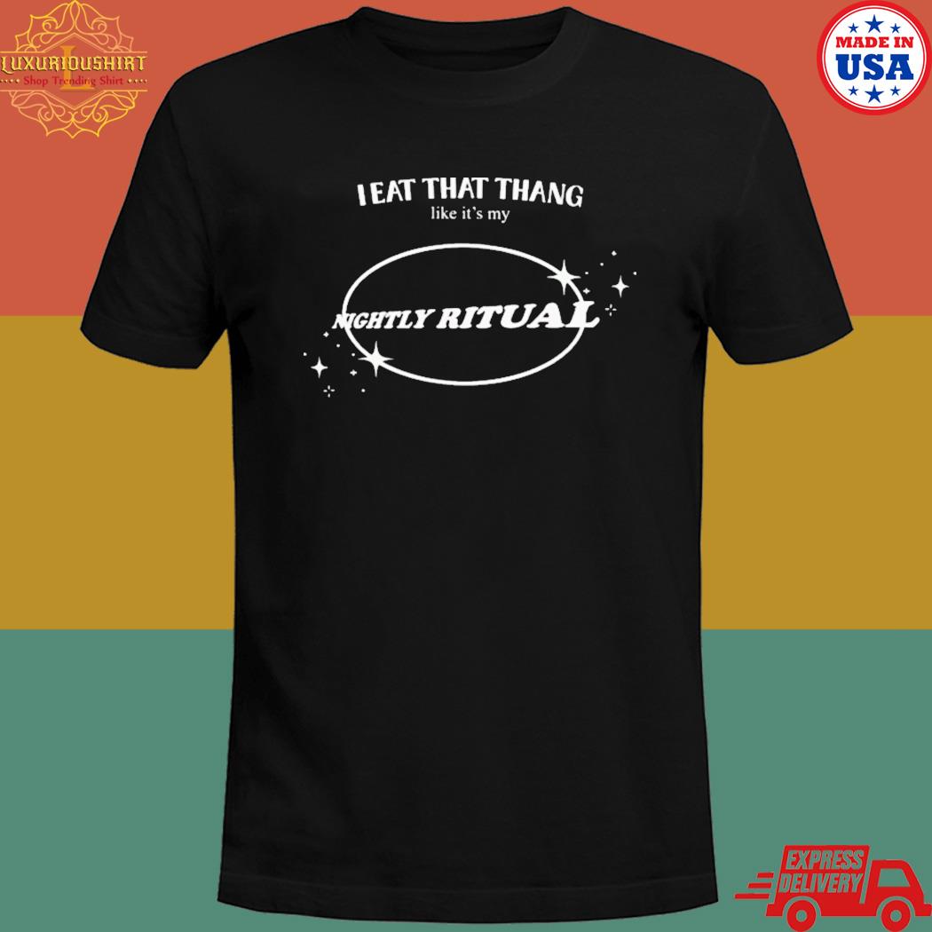 Official Real sky dark I eat that thang like it's my nightly ritual T-shirt