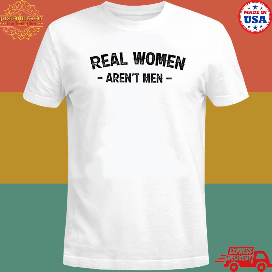 Official Sara gonzales real women aren't men T-shirt