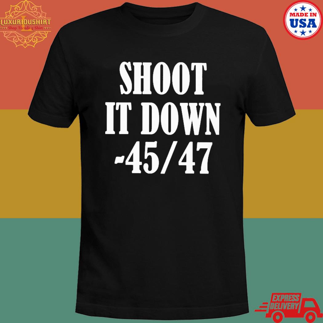 Official Shoot it down 45 47 T-shirt