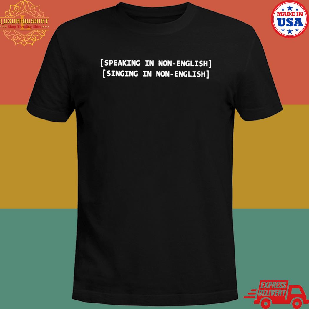 Official Speaking non english singing in non english T-shirt