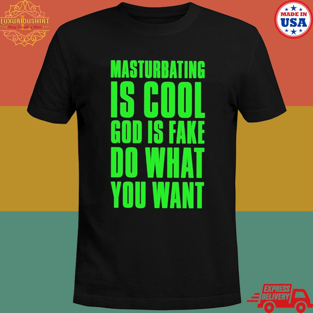 Official Stay sick threads masturbating is cool god is fake do what you want T-shirt
