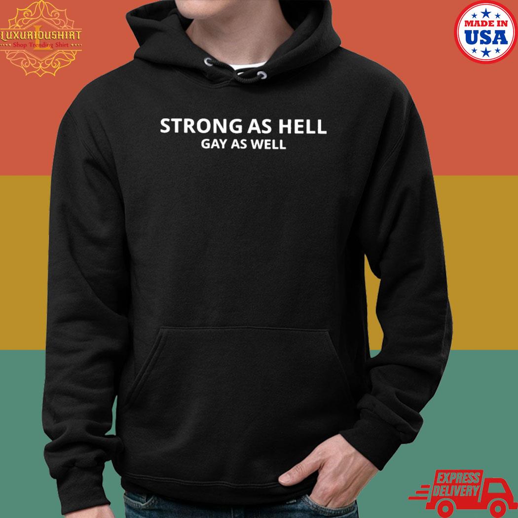 Official Strong as hell gay as well T-s hoodie