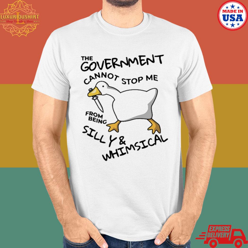 Official The government cannot stop me from being silly and whimsical T-shirt