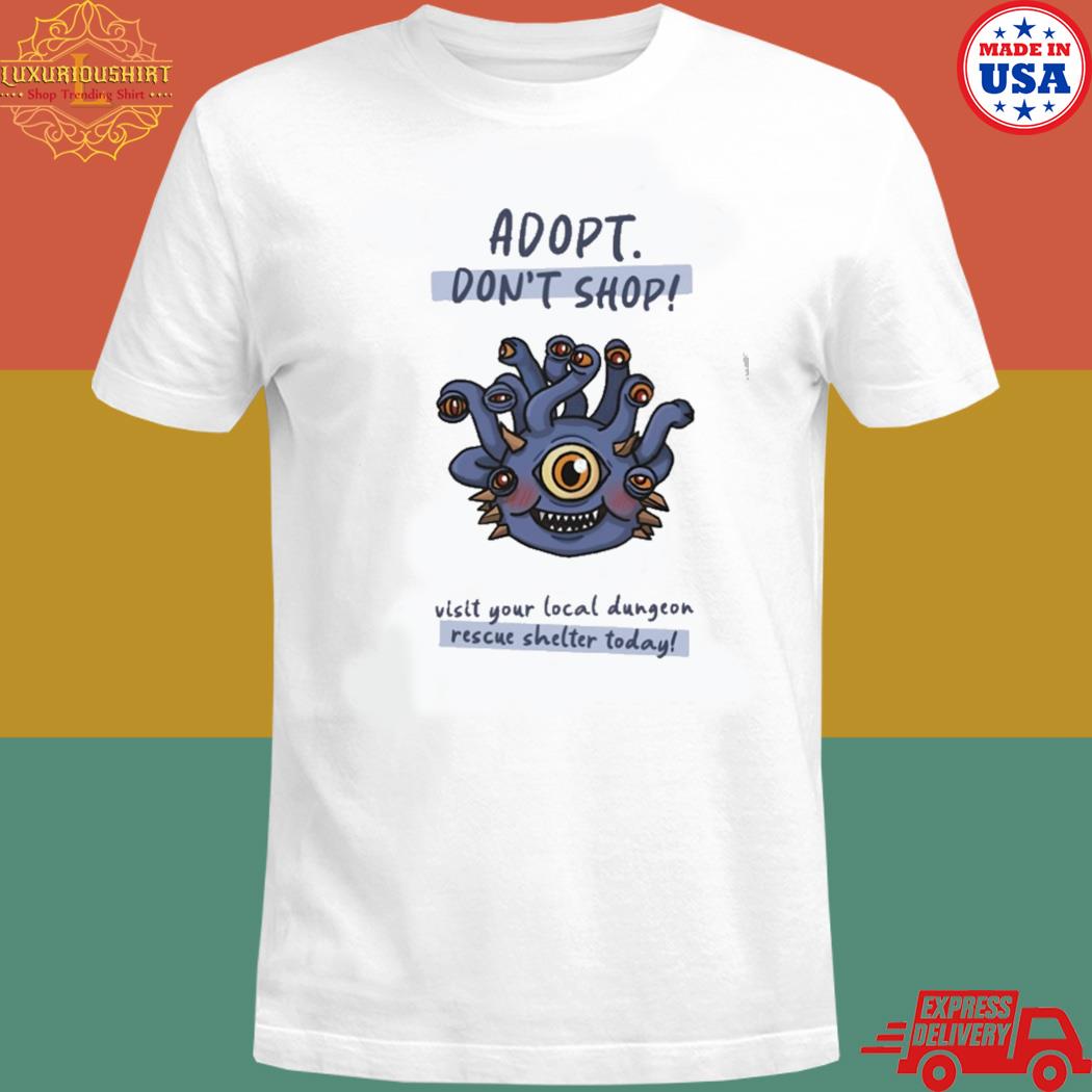 Official Wholesomememe adopt don't shop visit your local dungeon rescue shelter today T-shirt