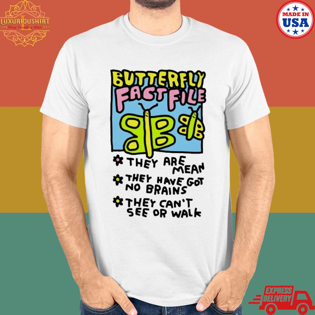 Official Butterfly fact file they are mean they have got no brains they can't see or walk T-shirt