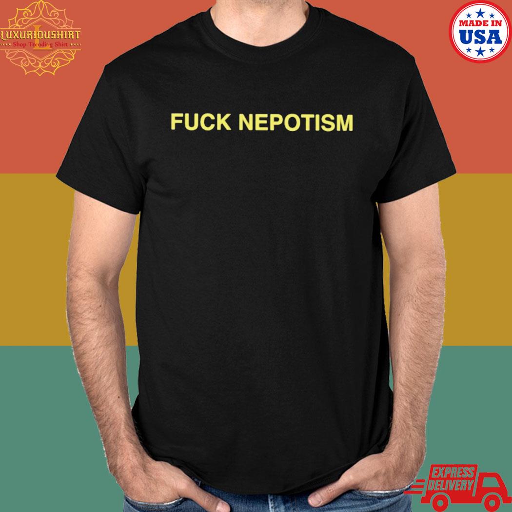 Official Fuck nepotism T-shirt
