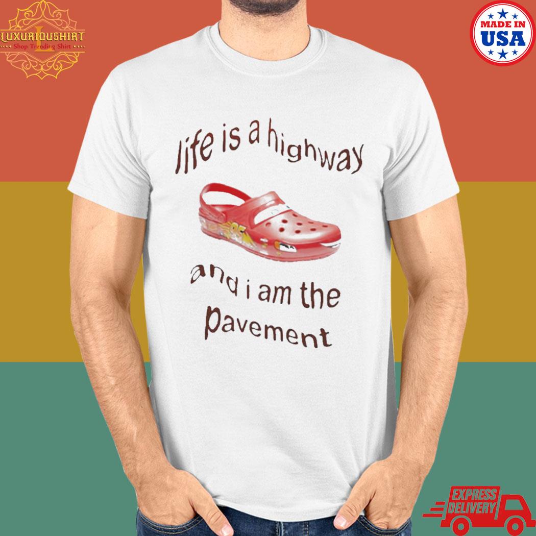 Official Life is a highway and I am the pavement T-shirt
