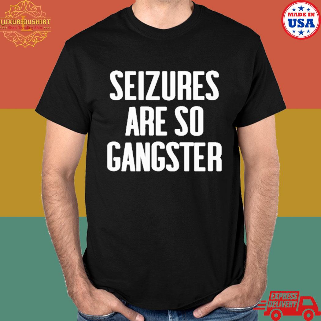 Official Seizures are so gangster T-shirt