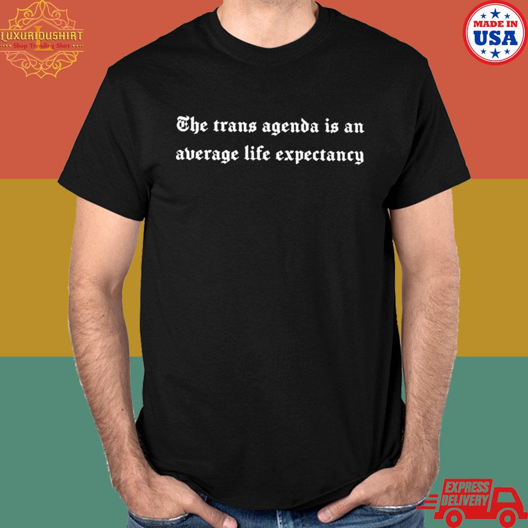 Official The trans agenda is an average life expectancy T-shirt