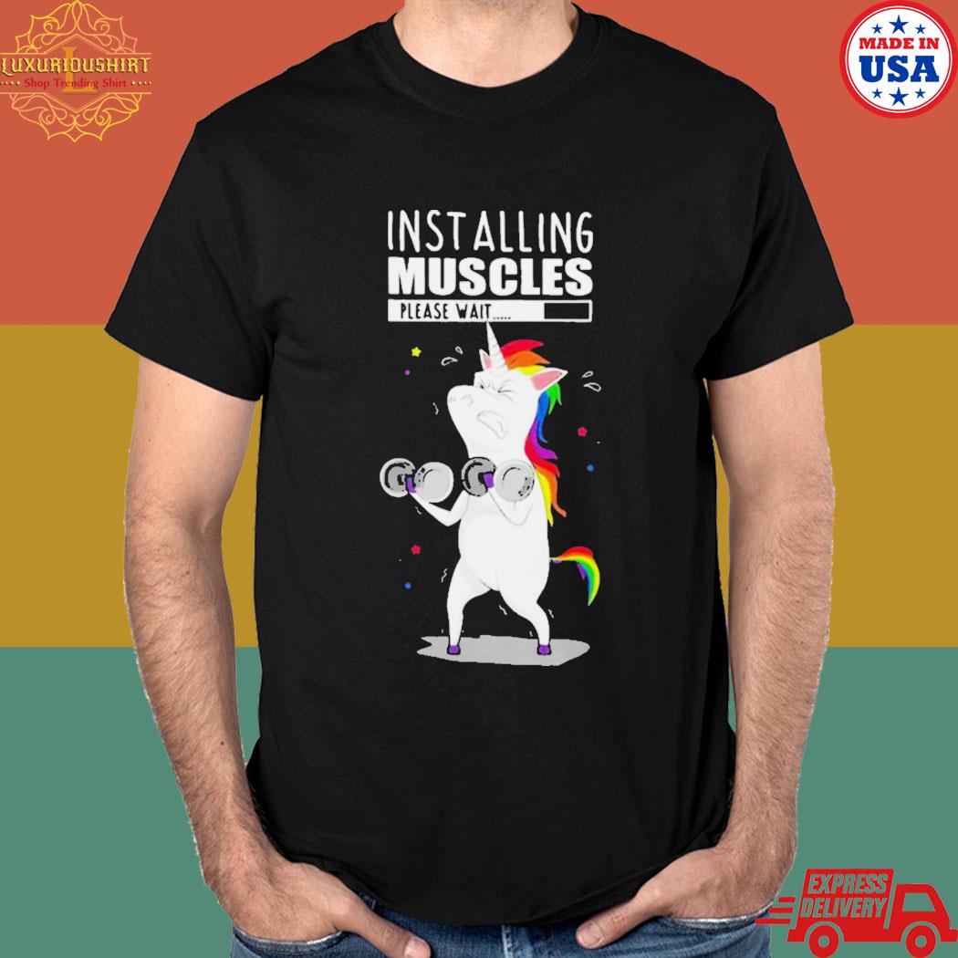 Official Unicorn installing muscles please wait T-shirt