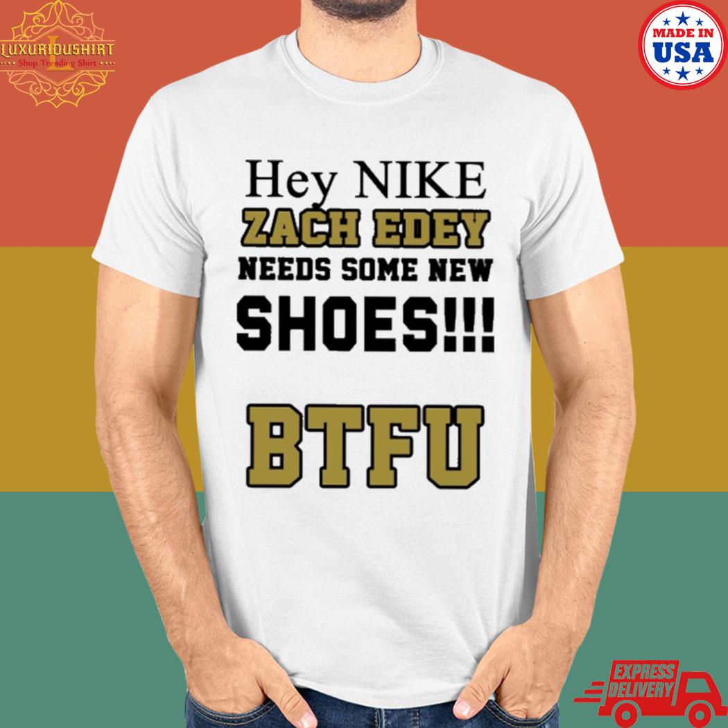 Official Zach needs some new shoes btfu T-shirt