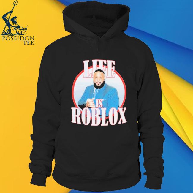 Dj Khaled Life Is Roblox Shirt NEW Life Is Roblox Dj Khaled Quotes