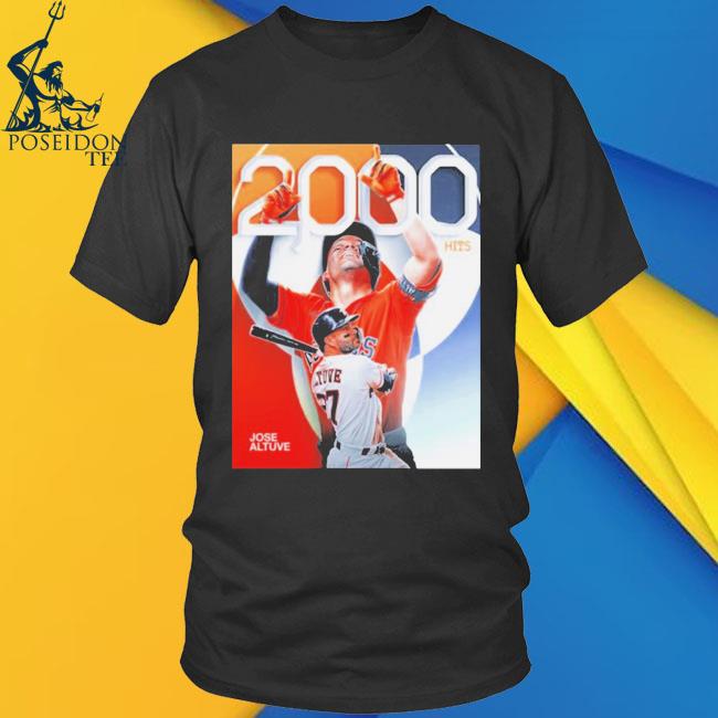 Official congrats Jose Altuve 2000 Hits In Career Houston Astros MLB Home  Decor Poster Shirt, hoodie, sweater, long sleeve and tank top
