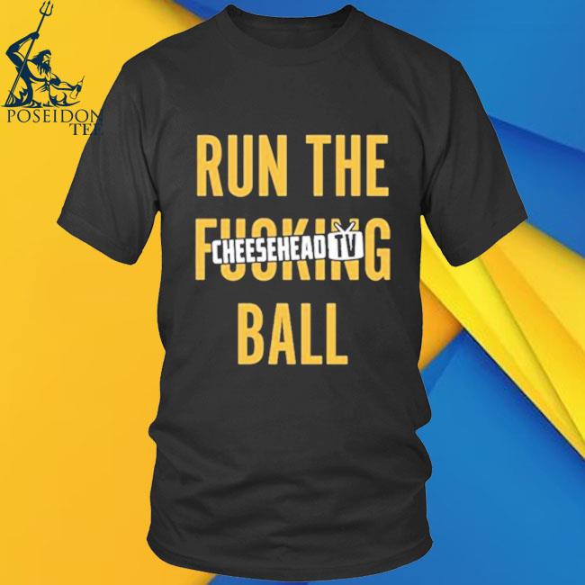 Official Run The Fucking Ball Cheesehead Tv Shirt, hoodie