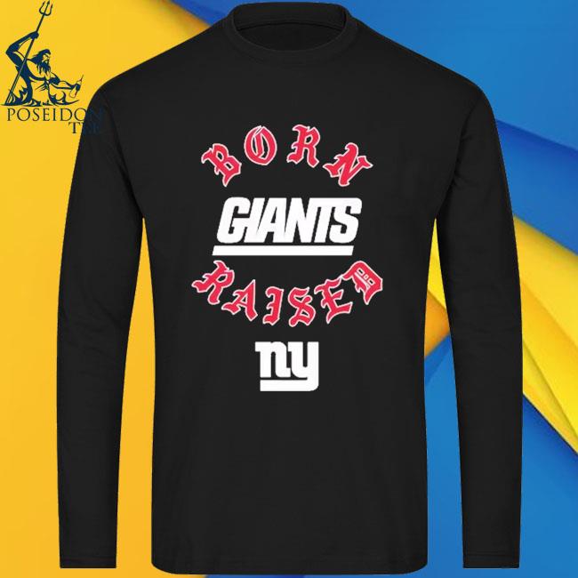 New york giants born x raised shirt, hoodie, sweater, long sleeve and tank  top