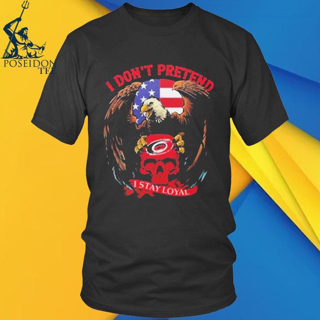 Eagles Carolina Hurricanes Skull I Don't Pretend I Stay Loyal shirt,  hoodie, sweater, long sleeve and tank top